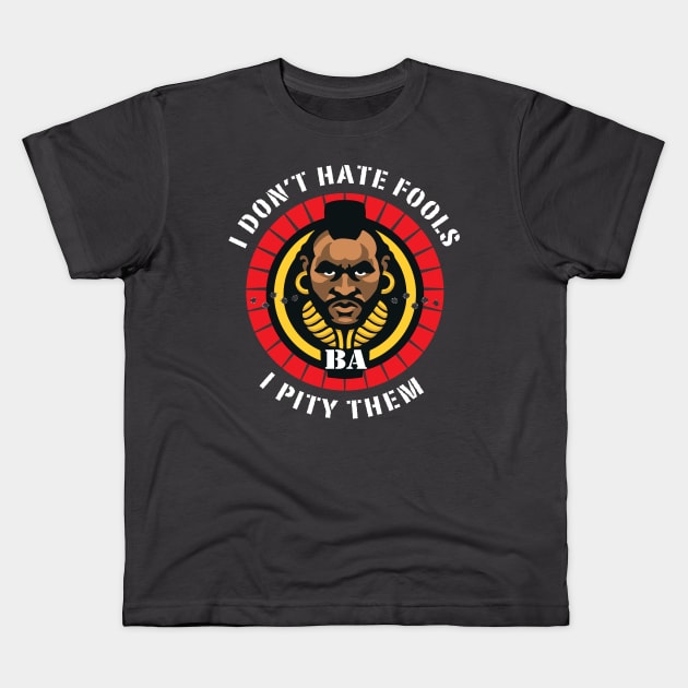 I Don't Hate Fools, I Pity Them Kids T-Shirt by Alema Art